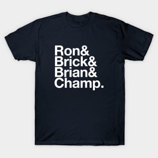 Ron, Brick, Brian & Champ T-Shirt